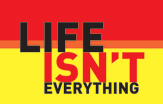 Life Isn\'t Everything