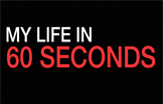 My Life in 60 Seconds